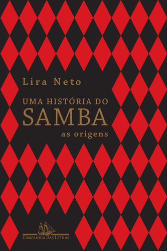 Uma história do samba, de Neto, Lira. Editora Schwarcz SA, capa dura em português, 2017