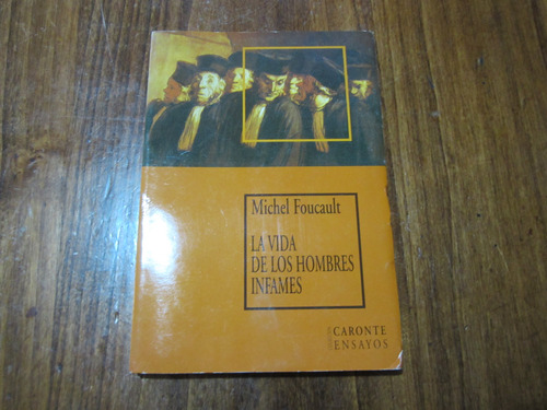 La Vida De Los Hombres Infames - Michel Foucault  