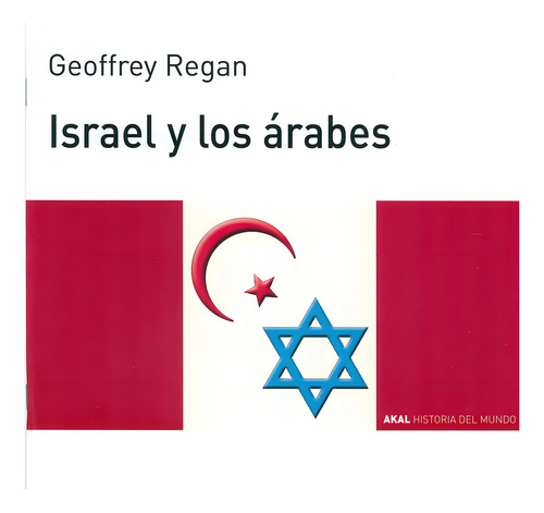 Israel Y Los Arabes, De Regan, Geoffrey., Vol. 1. Editorial Akal, Tapa Pasta Blanda En Español, 1992