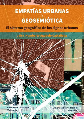 Empatías urbanas y geosemiótica, de Jairo Humberto Agudelo Castañeda. Editorial Ediciones Unisalle, tapa blanda en español, 2021