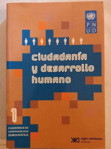 Ciudadanía Y Desarrollo Humano 1 Sigloxxi Editores. Pnud = 