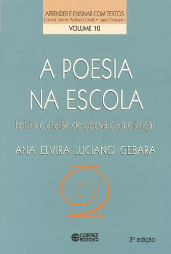 A poesia na escola: leitura e análise de poesia para crianças, de Gebara, Ana Elvira Luciano. Cortez Editora e Livraria LTDA, capa mole em português, 2012