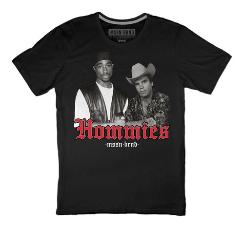 Playera Mssn Brnd - Hommies - Chalino Sánchez Tupac 2pac 