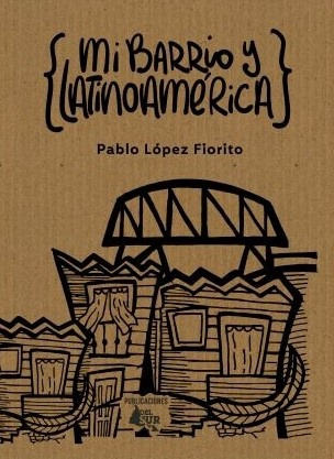 Mi Barrio Y Latinoamerica  - Pablo Lopez Fiorito