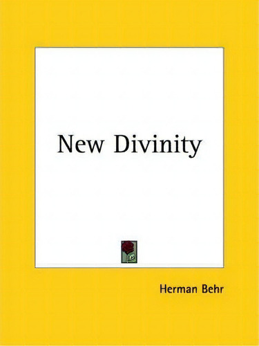 New Divinity (1929), De Herman Behr. Editorial Kessinger Publishing Co, Tapa Blanda En Inglés
