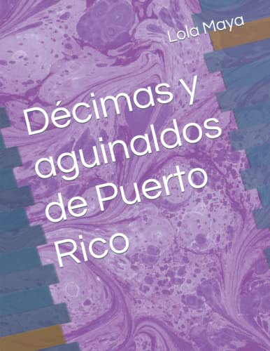 Libro : Decimas Y Aguinaldos De Puerto Rico - Maya, Lola