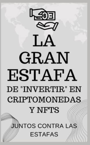 La Gran Estafa De  Invertir  En Criptomonedas Y., De Tra Las Estafas, Juntos. Editorial Independently Published En Español