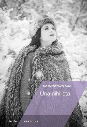 Una nihilista, de KOVALEVSKAYA,SOFIA. Editorial MARDULCE EDITORA, tapa blanda en español