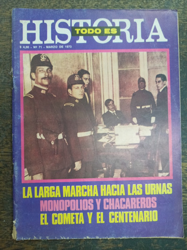 Todo Es Historia Nº 71 * Marzo 1973 * Marcha Hacia Las Urnas