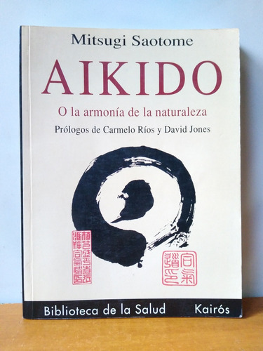 Aikido O La Armonía De La Naturaleza - Mitsugi Saotome 