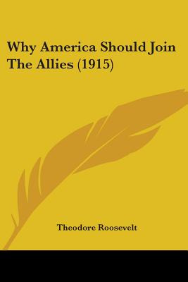Libro Why America Should Join The Allies (1915) - Rooseve...