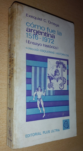 Como Fue La Argentina 1516-1972 Exequiel C. Ortega Plus Ultr