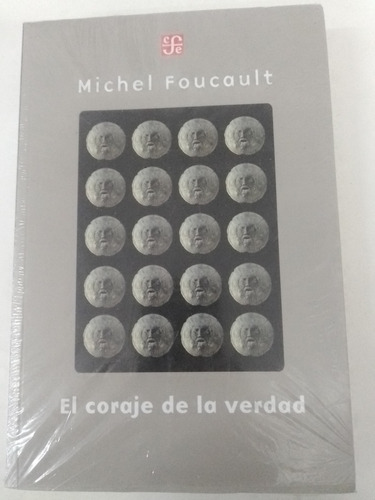 El Coraje De La Verdad - Michael Foucault - Fondo De Cultura