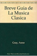 Libro Breve Guia De La Musica Clasica (musica Y Los Musicos)