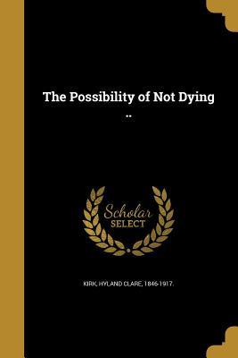 Libro The Possibility Of Not Dying .. - Kirk, Hyland Clar...