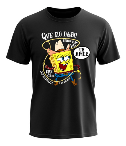 Playera Bob Esponja Que No Puedo Tener Mas De Un Amor