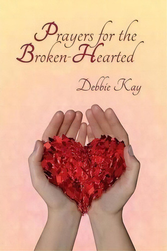 Prayers For The Broken-hearted, De Debbie Kay. Editorial Hope For The Broken-hearted, Tapa Blanda En Inglés