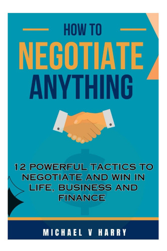 Libro: Cómo Negociar Cualquier Cosa: 12 Tácticas Poderosas P