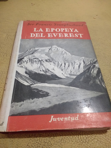 La Epopeya Del Everest - Sir Francis Younghusband 1953