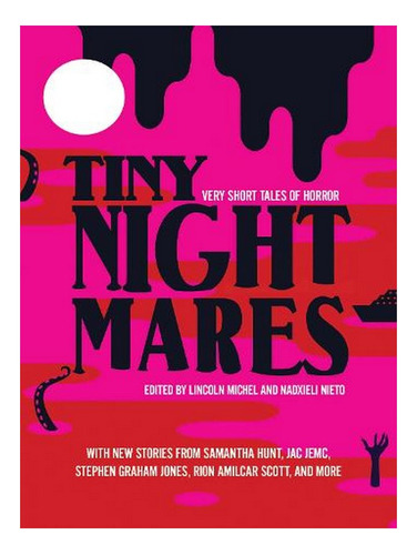 Tiny Nightmares: Very Short Stories Of Horror (paperba. Ew04