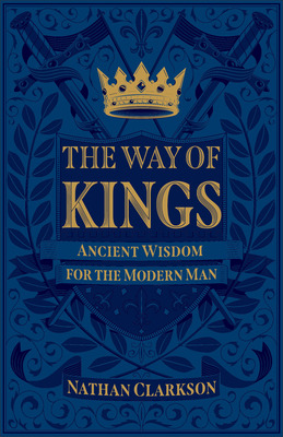 Libro The Way Of Kings: Ancient Wisdom For The Modern Man...