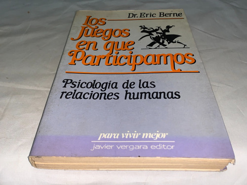 Los Juegos En Que Participamos - Eric Berne - Vergara (Usado)