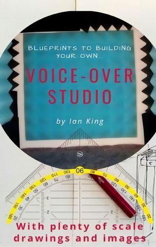 Blueprints To Building Your Own Voice-over Studio, De Ian J M King. Editorial Dotandtittle Publishing, Tapa Dura En Inglés