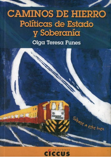 Olga Teresa Funes - Caminos De Hierro Politicas De Estado 
