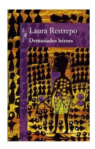 Demasiados Héroes, Laura Restrepo / Comercial Greco Spa