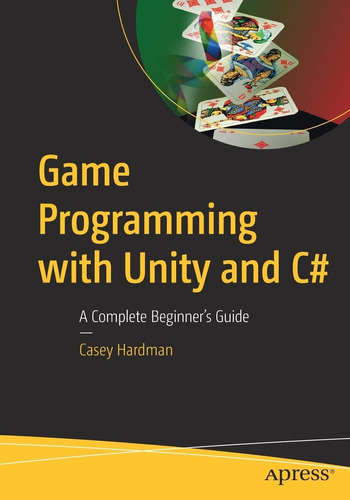 Libro: Game Programming With Unity And C#: A Complete Beginn