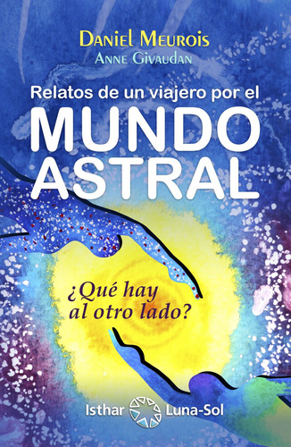 Libro Relatos De Viajero Por El Mundo Astral - Meurois, Dani