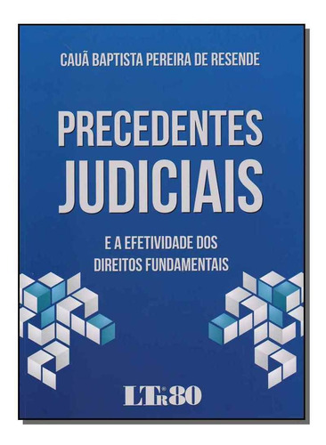 Precedentes Judiciais: E A Efetividade Dos Direitos Fundamen, De Cauã Baptista Pereira De Resende. Editora Ltr, Capa Mole Em Português