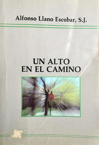 Un Alto En El Camino. Alfonso Llano Escobar.