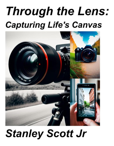 Libro: Through The Lens: Capturing Lifes Canvas (photograph