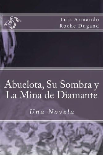 Libro: Abuelota, Su Sombra Y La Mina De Diamante: Una Novela
