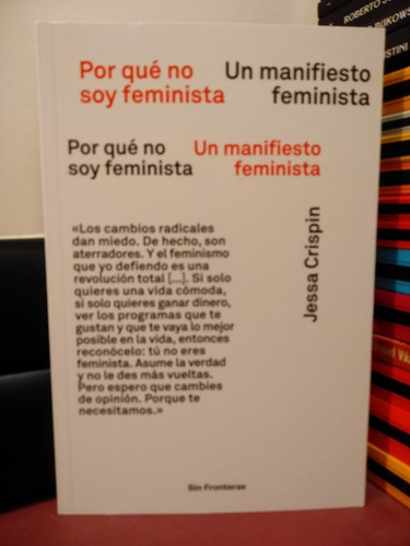 Por Qué No Soy Feminista. Un Manifiesto Feminista - Crispin