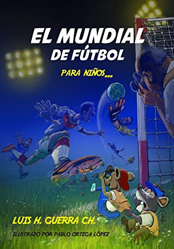 El Mundial De Futbol Para Niños..., de Guerra, Luis H.. Editorial CreateSpace Independent Publishing Platform, tapa blanda en español, 2018