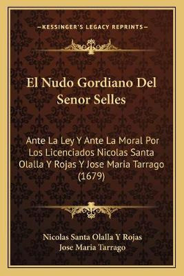 Libro El Nudo Gordiano Del Senor Selles : Ante La Ley Y A...