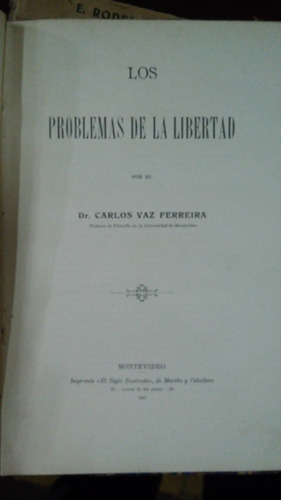 Problemas De La Libertad Primera Edición 1907 Vaz Ferreira 