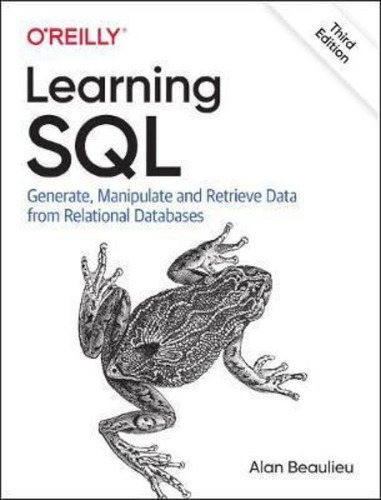 Learning Sql : Generate, Manipulate, And Retrieve Data, De Alan Beaulieu. Editorial O'reilly Media, Inc, Usa, Tapa Blanda En Inglés