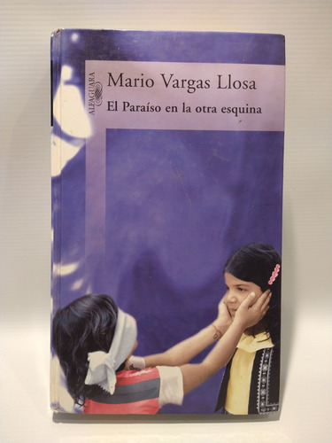 El Paraiso En La Otra Esquina Mario Vargas Llosa Alfaguara 