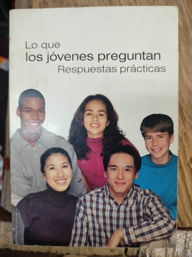 Lo Que Los Jóvenes Preguntan - Respuestas Prácticas 