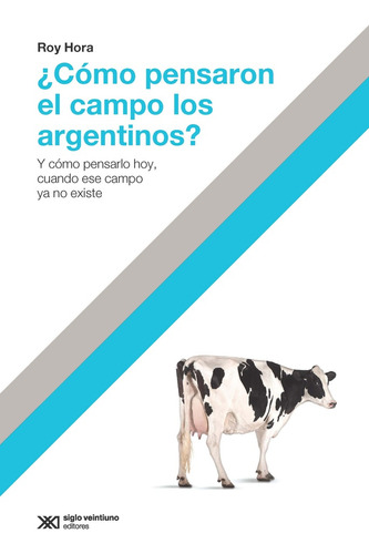 Como Pensaron El Campo Los Argentinos Hoy? - Roy Hora