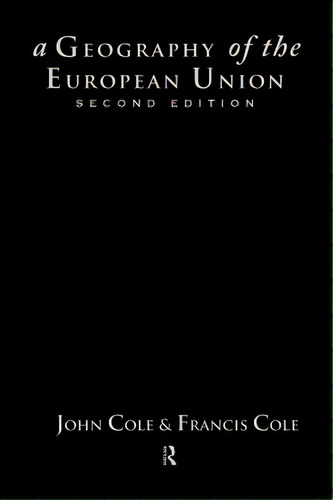 A Geography Of The European Union, De Cole, John. Editorial Routledge, Tapa Dura En Inglés