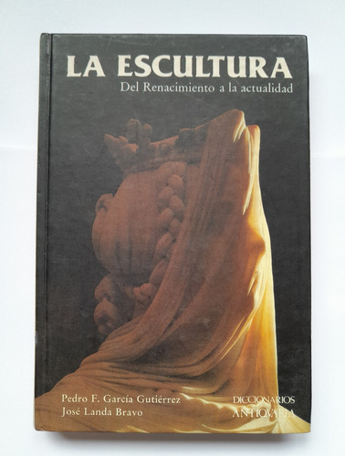 La Escultura - Pedro F. García Gutiérrez, José Landa Bravo