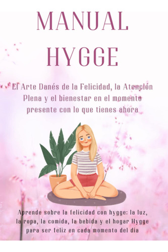 Manual Hygge - El Arte Danés De La Felicidad, La Atención...