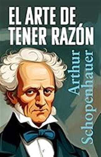 El Arte De Tener Razón / Arthur Schopenhauer