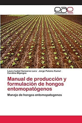 Libro: Manual Producción Y Formulación Hongos Entomopa&..