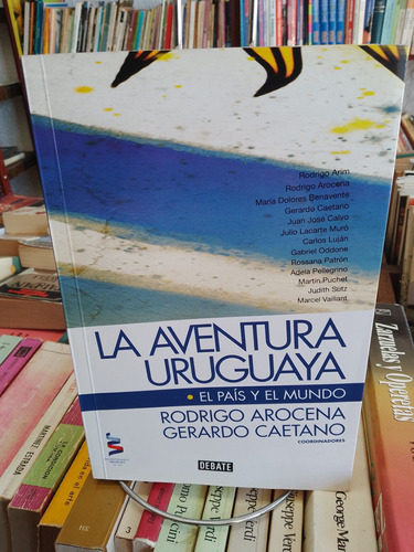  La Aventura Uruguaya. El País Y El Mundo. R. Arocena 