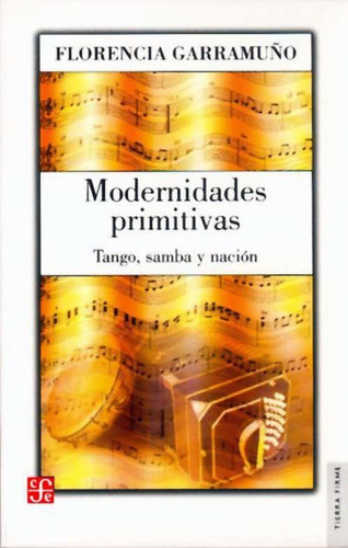 Modernidades Primitivas: Tango, Samba Y Nación